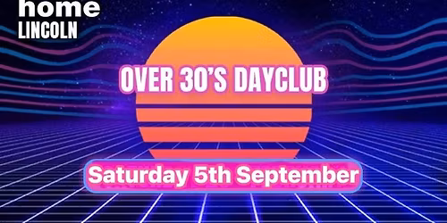 Over 30s Dayclub LINCOLN - Home before dark