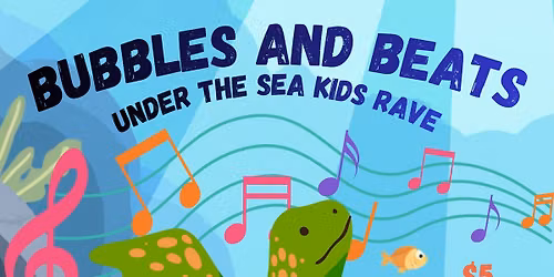 Bubbles & Beats: Under the Sea Kids Rave