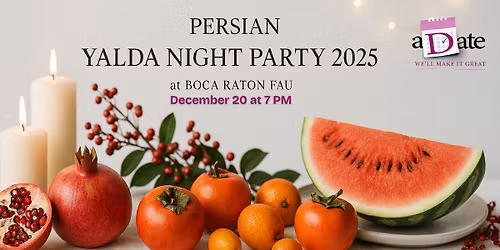 Persian Yalda Night 2025 at Boca Raton FAU!