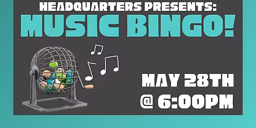 HQ MUSIC BINGO: May 28th
