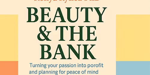 \u201cBeauty & the Bank: How to Monetize Your Skills and Prepare for Emergencies