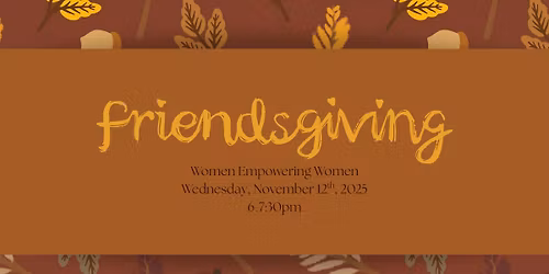 Women Empowering Women November 2025 - Friendsgiving