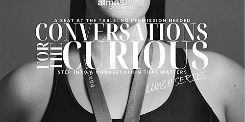 Conversations For the Curious (Lunch Series)