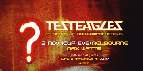 Melbourne: Testeagles '25 Years of Non-Comprehendus' Tour