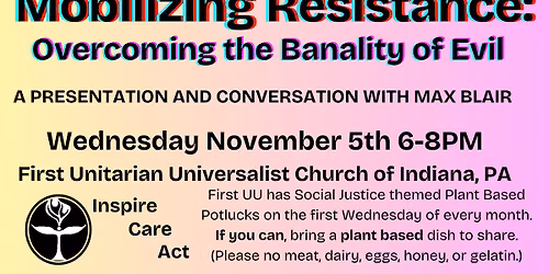 First UU Plant Based Potluck & Discussion - Mobilizing Resistance: Overcoming the Banality of Evil'