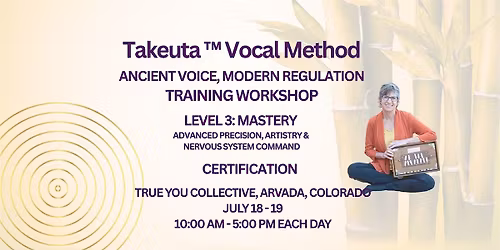The Takeuta\u2122 Vocal Method: Level 3 Certification (In Person or Virtual)