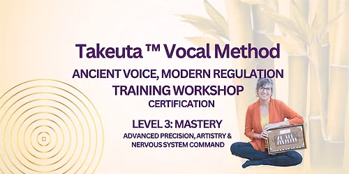 The Takeuta\u2122 Vocal Method: Level 3 Certification (In Person or Virtual)