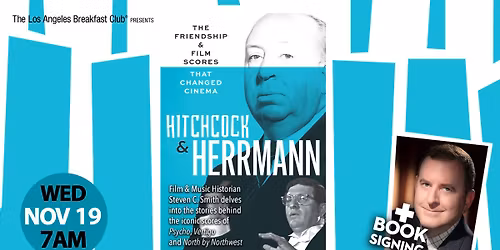 Hitchcock & Herrmann - The Friendship That Changed Cinema with Steven C. Smith!
