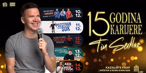 15 GODINA KARIJERE - TIN SEDLAR - Tinovih 5 razli\u010ditih stand-up showova u 5 dana @KNAP Zagreb