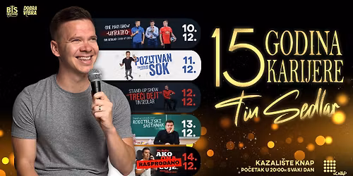 15 GODINA KARIJERE - TIN SEDLAR - Tinovih 5 razli\u010ditih stand-up showova u 5 dana @KNAP Zagreb