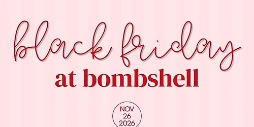 Bombshell\u2019s 2nd Annual Black Friday Bash