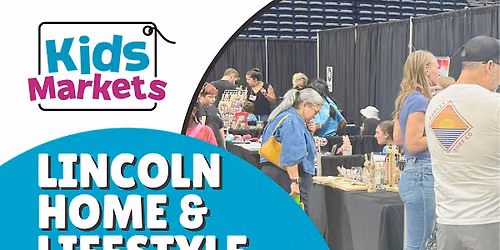 Kids Markets at Lincoln Home & Lifestyle Show