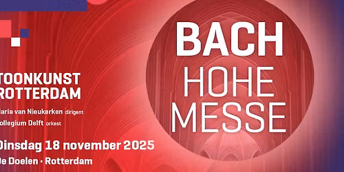 Bach Hohe Messe | Toonkunst Rotterdam en Collegium Delft o.l.v. Maria van Nieukerken