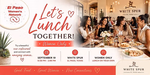 El Paso Women's Network: Let's Lunch Ladies (Women Only)