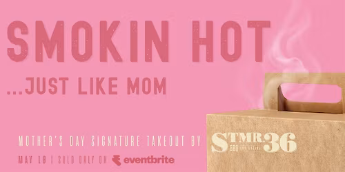 Mother's Day Signature Takeout by STMR.36 BBQ & Social