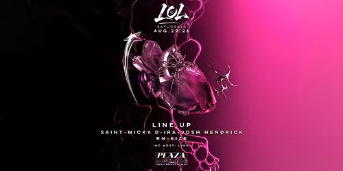 SAT 29  AUG - LOL SATURDAYS @ PLAZA HOTEL
