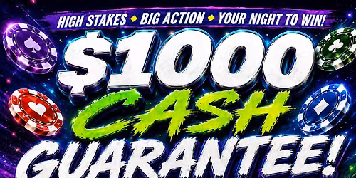 $1000 CASH GUARANTEE FRIDAY NIGHT 