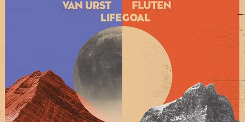 Fluten + Van Urst + Life Goal