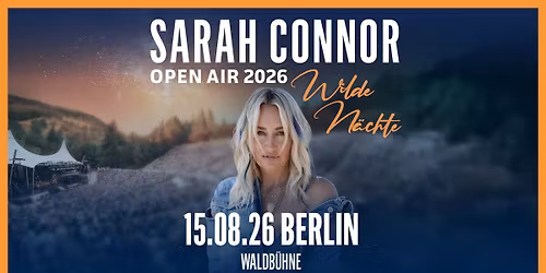 Sarah Connor - Wilde N\u00e4chte - Open Air 2026 | Berlin