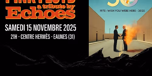 Echoes a tribute to Pink Floyd - Wish You Were Here 50th - 31600 Eaunes