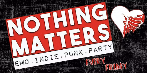 NOTHING MATTERS Emo | Indie | Punk Dance Party
