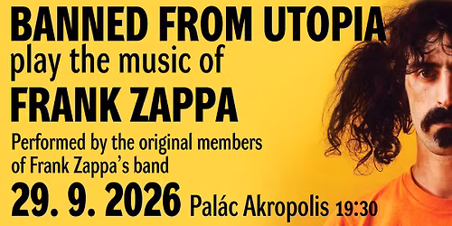 NOV\u00dd TERM\u00cdN! Banned from Utopia play the music of Frank Zappa (USA) \/ 29.9. 2026