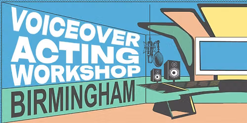 Voiceover Acting Workshop - Birmingham