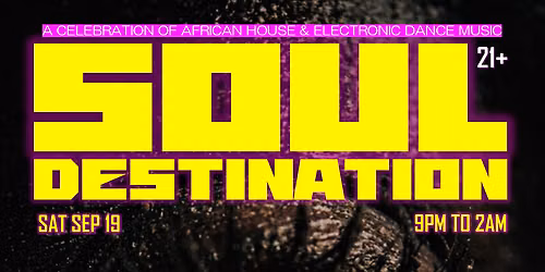 SOUL DESTINATION \ud83d\udc9c\ud83d\udccd Afrohouse & Afrotech Party