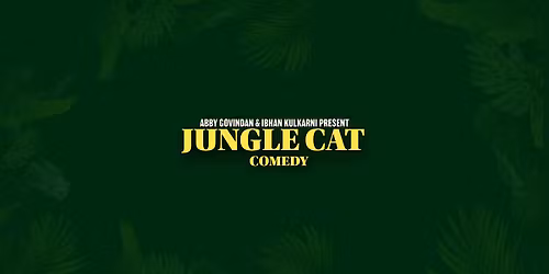 Jungle Cat Comedy | By Abby Govindan & Ibhan Kulkarni
