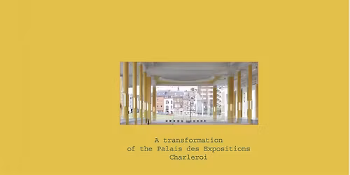 Take On Add Away \u2013 A transformation of the Palais des Expositions Charleroi