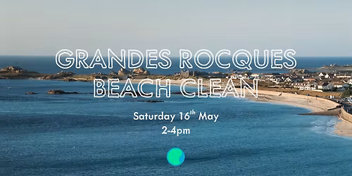 Public Beach Clean - 16th May 2-4pm - Grandes Rocques
