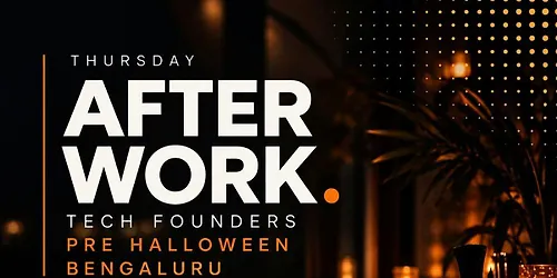 Thursday After Work. - Tech Founders Pre Halloween Reverse Network Meet