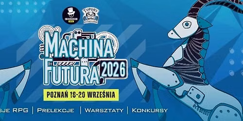 Machina Futura 2026 - konwent RPG w Poznaniu!