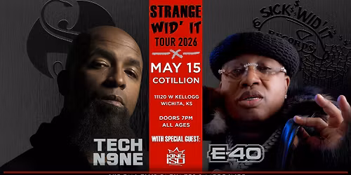 Tech N9ne & E-40 \u00b7 May 15 \u00b7 The Cotillion \u00b7 Wichita, KS