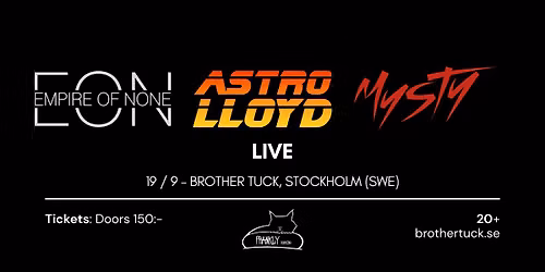 Empire of None + Astro-Lloyd + Mysty | Brother Tuck, Stockholm