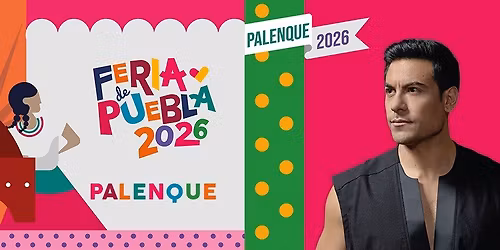 Carlos Rivera Palenque feria de Puebla 2026