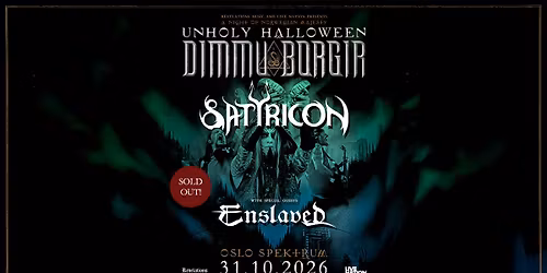 UTSOLGT! UNHOLY HALLOWEEN: Dimmu Borgir, Satyricon & Enslaved \/ Oslo Spektrum \/ Pres. av Live Nation
