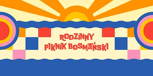 RODZINNY PIKNIK BOSMA\u0143SKI W LUBCZYNIE \/\/ MICHA\u0141 SZPAK \/\/MARCIN DANIEC \/\/ MAGBA \/\/ PIOTR G\u0104SOWSKI