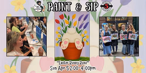 Paint & Sip at 5th St Alley \u201cEaster Bunny Buns\u201d