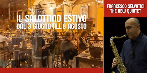 IL SALOTTINO ESTIVO \/ FRANCESCO SELVATICI "THE NEW QUINTET"