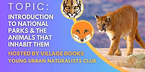 Introduction To National Parks & The Animals That Inhabit Them: Young Urban Naturalists Club