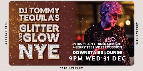 DJ Tommy Tequila's "Glitter & Glow" NYE Party | Arkaba Downstairs Lounge