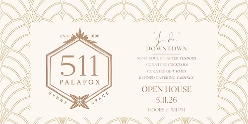 511 Palafox Open House | May 11th, 5:11 PM \u2013 7:30 PM