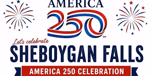 Sheboygan Falls America 250 Celebration! 