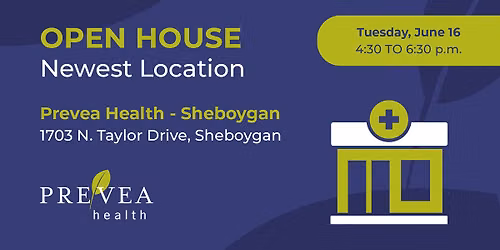 Open House: Prevea Health \u2013 Sheboygan (1703 N. Taylor Drive)