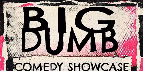 Big Dumb Comedy Showcase @ The Attic Comedy Club