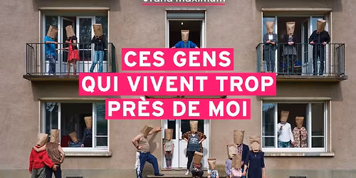 Ces Gens qui vivent trop pr\u00e8s de moi