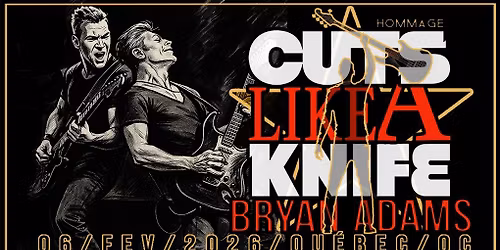 CUTS LIKE A KNIFE - Hommage \u00e0 Bryan Adams - Qu\u00e9bec, QC