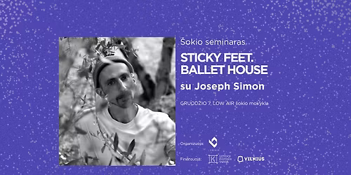 \u0160okio seminaras: STICKY FEET. BALLET HOUSE su Joseph Simon