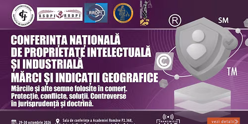 CONFERIN\u021aA NA\u021aIONAL\u0102 DE PROPRIETATE INTELECTUAL\u0102 \u0218I INDUSTRIAL\u0102 M\u0102RCI \u0218I INDICA\u021aII GEOGRAFICE